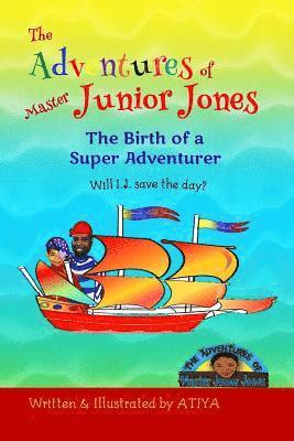 The Adventures of Master Junior Jones: The Birth of a Super Adventurer 1