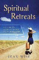 bokomslag Spiritual Retreats: A Guide to Slowing Down to be with God