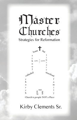 Sr. Clements, Kirby, Kirby Clements - Master Churches: Strategies for Reformation, Häftad