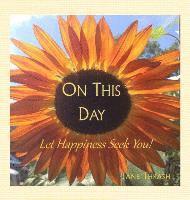 bokomslag On This Day: Let Happiness Seek You!