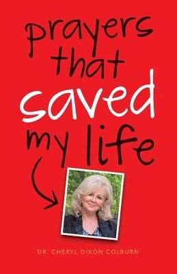 Cheryl Dixon - Prayers That Saved My Life, Häftad