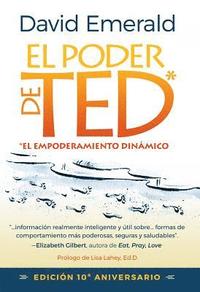 bokomslag El Poder de Ted* (*El Empoderamiento Dinámico): Editión 10 Aniversario