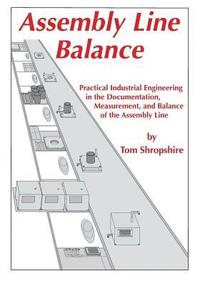 bokomslag Assembly Line Balance: Practical Industrial Engineering in the Documentation, Measurement, and Balance of the Assembly line