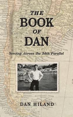 bokomslag The Book of Dan: Serving Across the 34th Parallel