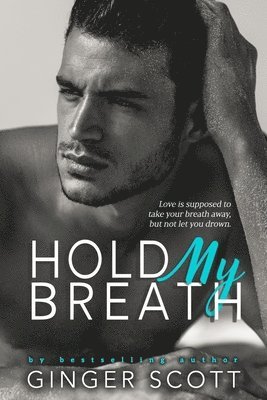 Ginger Scott - Hold My Breath, Häftad