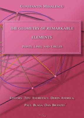 The Geometry of Remarkable Elements 1