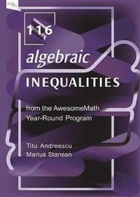 bokomslag 116 Algebraic Inequalities from the AwesomeMath Year-Round Program
