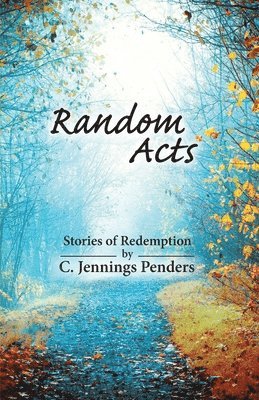C Jennings Penders - Random Acts, Häftad