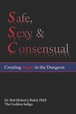 The Goddess Indigo, Robert J (Dr Bob) Rubel - Safe, Sexy & Consensual, Häftad