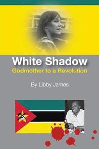 bokomslag White Shadow: Godmother to a Revolution