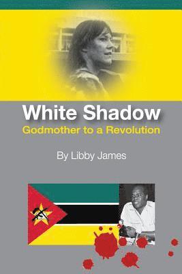 Libby James - White Shadow: Godmother to a Revolution, Häftad