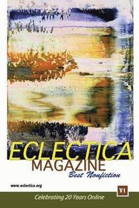 bokomslag Eclectica Magazine Best Nonfiction V1: Celebrating 20 Years Online