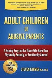 bokomslag Adult Children of Abusive Parents: A Healing Program for Those Who Have Been Physically, Sexually, or Emotionally Abused