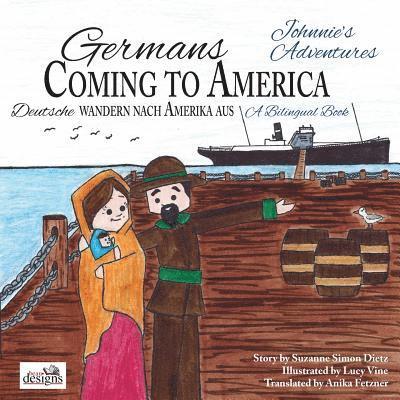 Germans Coming to America -- Johnnie's Adventures: A Bilingual Book 1