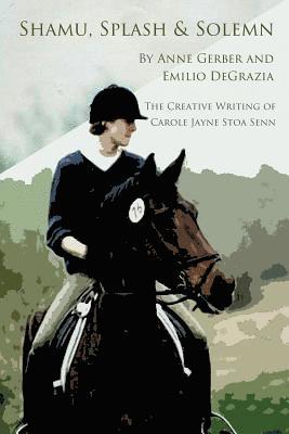 Shamu, Splash & Solemn: The Creative Writing of Carole Jayne Stoa Senn 1