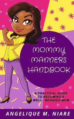 bokomslag The Mommy Manners Handbook: A Practical Guide to Becoming a Well-Behaved Mom