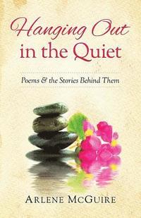 bokomslag Hanging Out in the Quiet: Poems & the Stories Behind Them