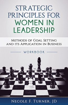 Strategic Principles for Women in Leadership: Methods of Goal Setting and its Application in Business 1