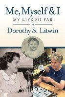 Dorothy S. Litwin - Me, Myself & I: My Life So Far, Häftad