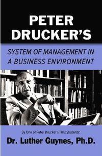 bokomslag Peter Drucker's System of Management in a Business Environment