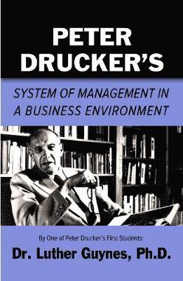 Peter Drucker's System of Management in a Business Environment 1