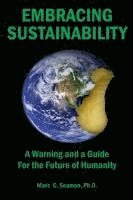 bokomslag Embracing Sustainability: A Warning and a Guide For the Future of Humanity