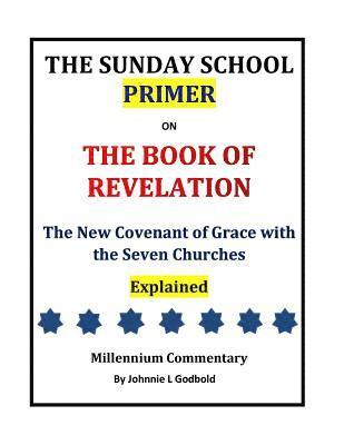 The Sunday School Primer: On the Book of Revelation 1