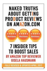 bokomslag NAKED TRUTHS About Getting Product Reviews on Amazon.com: 7 Insider tips to boost Sales