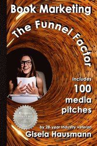 bokomslag Book Marketing: The Funnel Factor: Including 100 Media Pitches