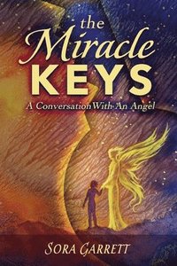 bokomslag The Miracle Keys: Unlocking the Mysteries to a Generously Happy Life