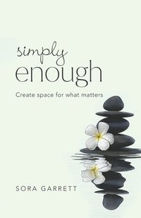 bokomslag Simply Enough: Create Space for What Matters