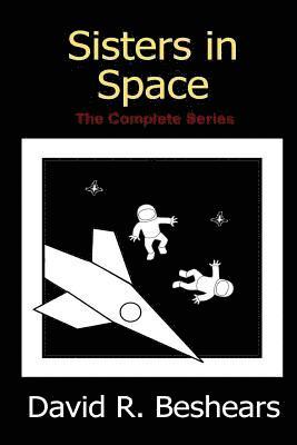 David R. Beshears - Sisters in Space: The Complete Series, Häftad