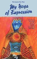 My Yoga of Expression: Free Verse Musings about Life, Nature, and the Search for Meaning 1