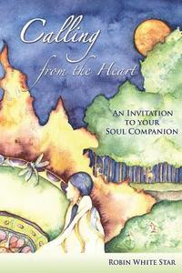 bokomslag Calling from the Heart: An Invitation to Your Soul Companion