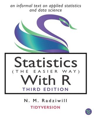 bokomslag Statistics (the Easier Way) with R, 3rd Ed: an informal text on statistics and data science