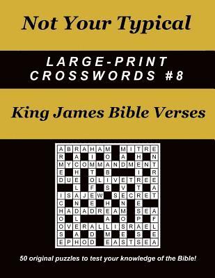 Not Your Typical Large-Print Crosswords #8 - King James Bible Verses 1