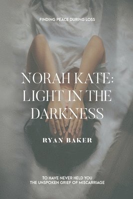 Ryan Baker - Norah Kate: Light In The Darkness, Häftad