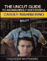 Hasheem Whitmore - The Uncut Guide to an Amazingly Successful Career in Barbering, Häftad