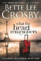 What the Heart Remembers: Memory House Collection, Book Three 1