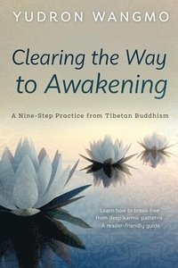 bokomslag Clearing the Way to Awakening: A Nine Step Practice from Tibetan Buddhism