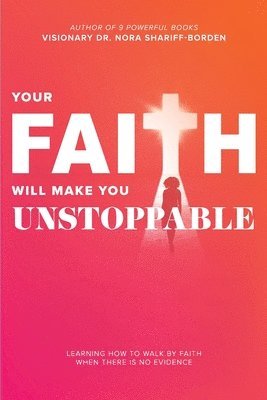 bokomslag Your Faith Will Make You Unstoppable