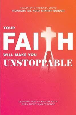 Nora Shariff-Borden, Dr. Nora Shariff-Borden - Your Faith Will Make You Unstoppable, Häftad