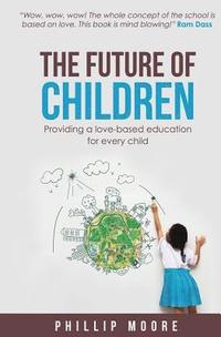 bokomslag The Future of Children: Providing a love-based education for every child