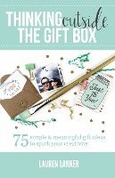 bokomslag Thinking Outside the Gift Box: 75 Simple & Meaningful Gift Ideas to Spark Your Creativity
