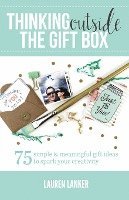 Thinking Outside the Gift Box: 75 Simple & Meaningful Gift Ideas to Spark Your Creativity 1