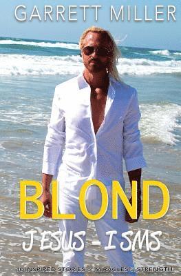 bokomslag The Blond JESUS-ISMS: 10 Inspired Stories of Miracles and Strength