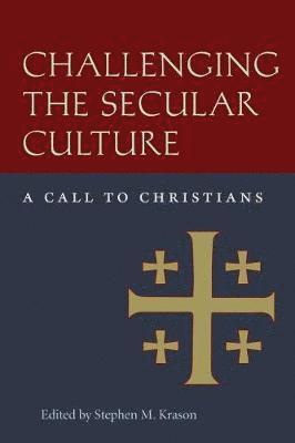 Stephen M. Krason, Stephen M. Krasson, Stephen M Krasson, Stephen M Krason - Challenging the Secular Culture, Inbunden