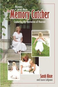 bokomslag Memoirs of Sarah Hinze The Memory Catcher: Capturing the Memories of Heaven