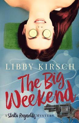 The Big Weekend: A Stella Reynolds Mystery 1