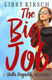 bokomslag The Big Job: A Stella Reynolds Mystery